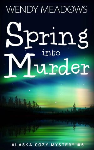 [Alaska Mystery 05] • Spring into Murder